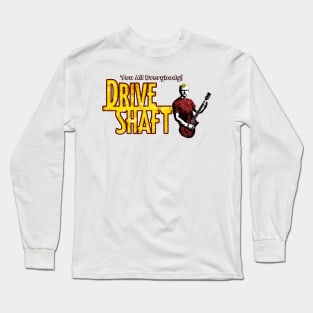 Drive Shaft Long Sleeve T-Shirt